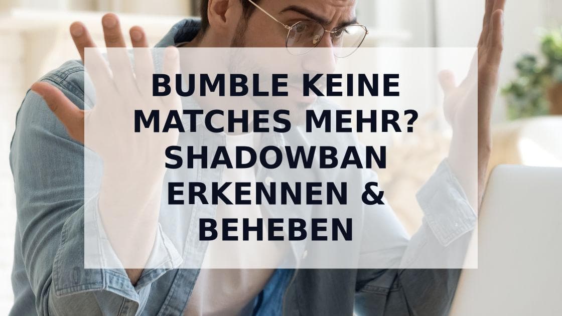 Cover Image for Bumble keine Matches? So erkennst und behebst du einen Shadowban 2025