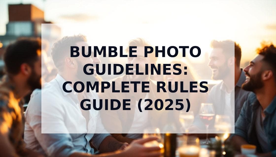 Cover Image for Bumble Photo Guidelines: The Complete Rules Guide for 2025